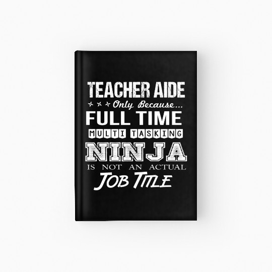 Teacher Aide Hardcover Journal - Multitasking Ninja Job Gift