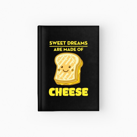 Sweet Dreams Are Made Of Cheese Hardcover Journal