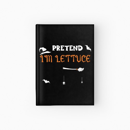 Pretend I'm Lettuce - Halloween Hardcover Journal
