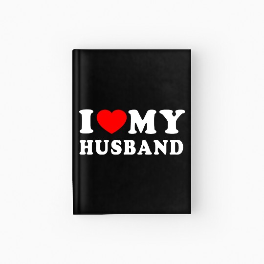 I LOVE MY HUSBAND Hardcover Journal