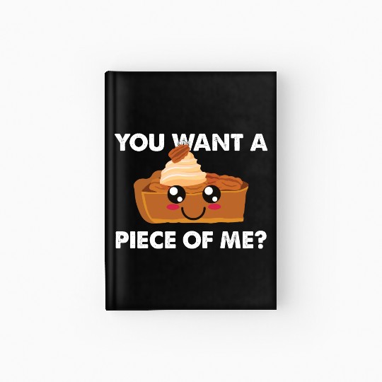 You Want A Piece Of Me Kawaii Pumpkin Pie Lovers Hardcover Journal