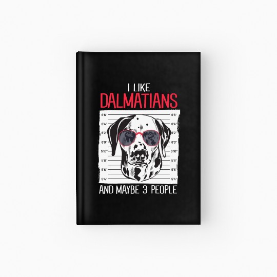 Dalmatian I Like Dalmatians And Maybe 3 People Hardcover Journal