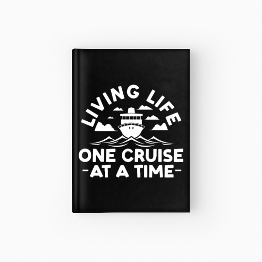 Living Life One Cruise At A Time Hardcover Journal