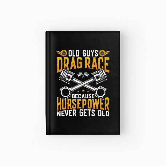 Drag Racing Race Car Old Guys Drag Hardcover Journal