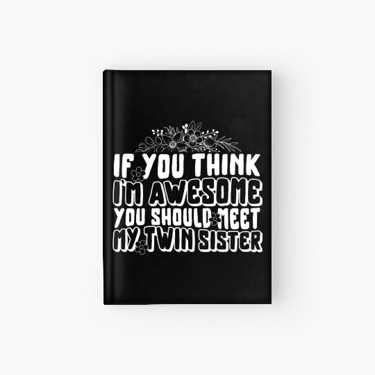 Twins Hardcover Journal, You Should Meet My Twin Sister Hardcover Journal,