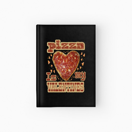 Pizza is my valentimes30 Hardcover Journal