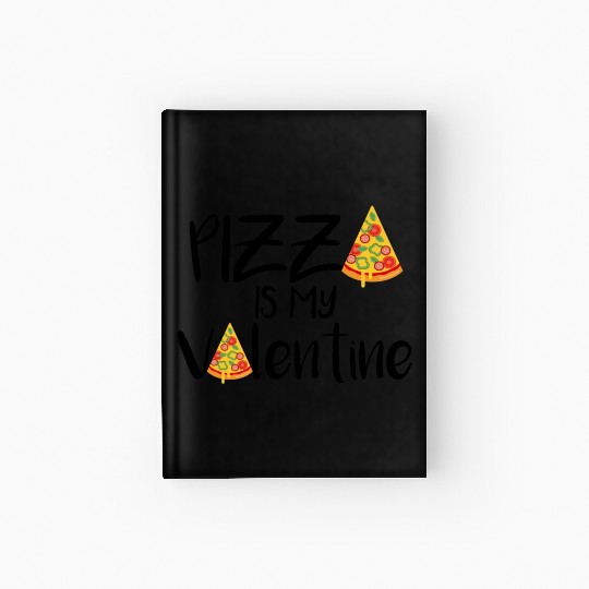 pizza is my valentine694 Hardcover Journal
