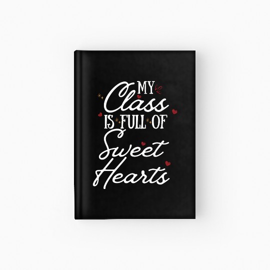 My Class is Full of Sweethearts Teacher Valentine Hardcover Journal