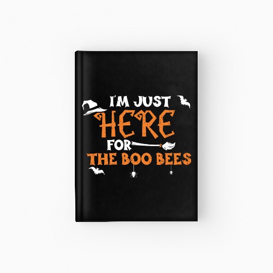 I'm Just Here For The Boo Bees Hardcover Journal