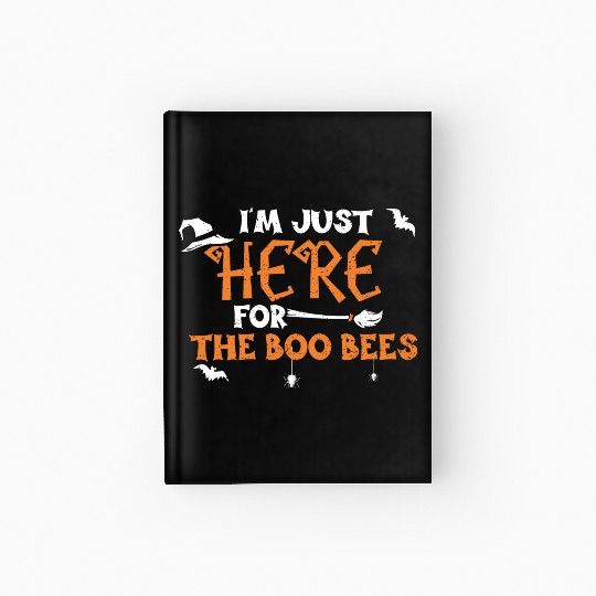 I'm Just Here For The Boo Bees Hardcover Journal