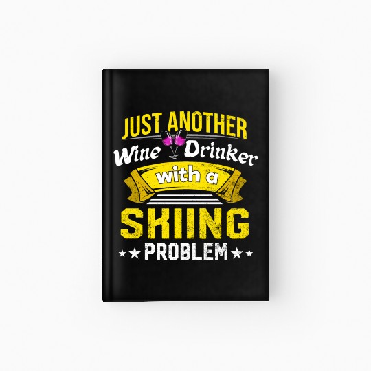 Wine Drinker with Skiing Problem Wine Lover Funny Hardcover Journal