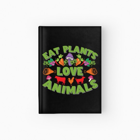 Eat Plants Love Animals Hardcover Journal