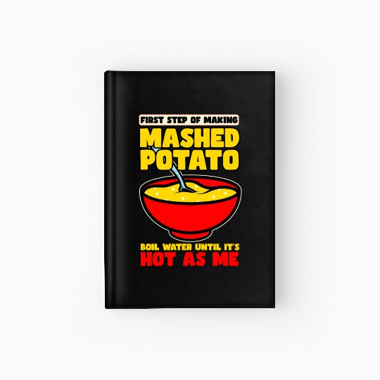 First Step Of Making Mashed Potatoes Hardcover Journal