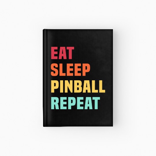 Eat Sleep Pinball Repeat - for Pinball lover Hardcover Journal