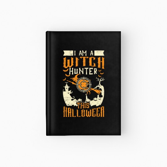 Witch Hunter Scary Witches Spooky Witch Halloween Hardcover Journal