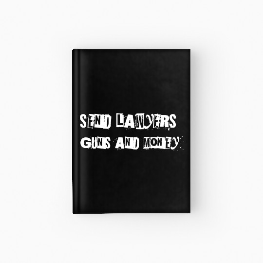 Send Lawyers Guns and Money - White Text Hardcover Journal