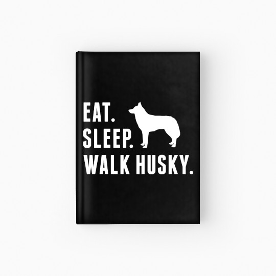 Eat Sleep Walk Husky Hardcover Journal