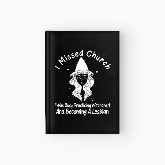 Missed Church Lesbian Witch LGBT Wicca Witchcraft Hardcover Journal