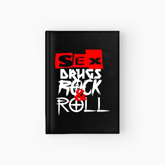 sx and drugs and Rock and Roll Hardcover Journal