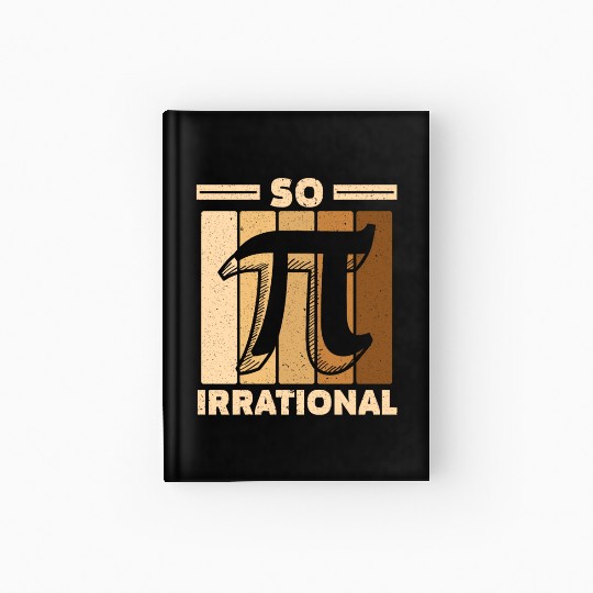So Irrational Math Lover Math Teacher Pi Day Hardcover Journal