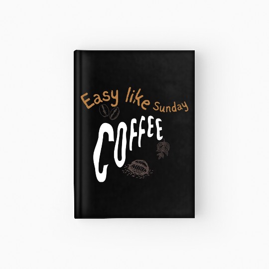 Easy like sunday coffee Hardcover Journal