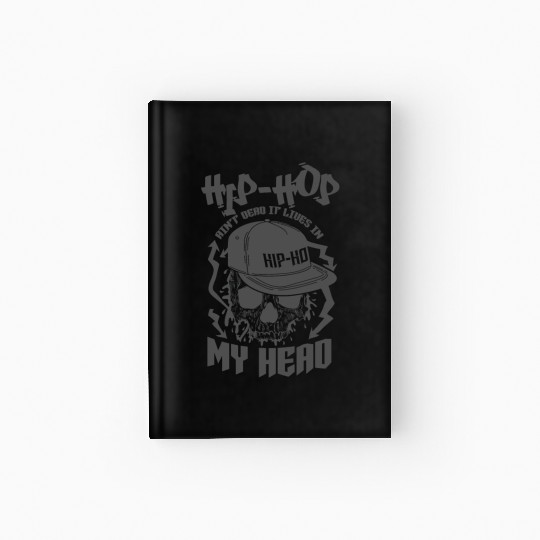 Ain't dead it Lives in my Head Hip Hop Rap Hardcover Journal