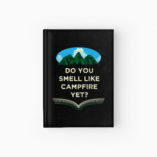 Do You Smell Like Campfire Yet Camping Wildlife Ca Hardcover Journal