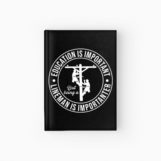 Electrical Lineman Pun Education Is Important Hardcover Journal