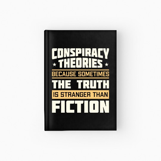 Funny Conspiracy Theories Quote Hardcover Journal
