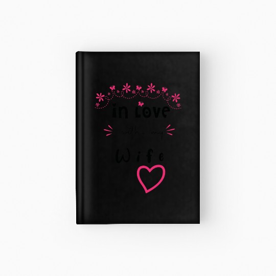 Love with My WIFE Cute Valentine day Mom to Be Val Hardcover Journal