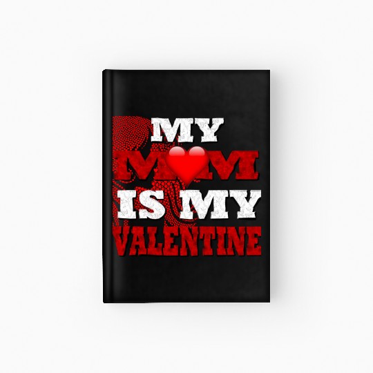 My Mom Is My Valentine Funny Saying Hardcover Journal For Adul