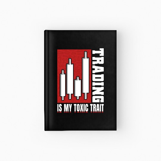 Trading Is My Toxic Trait Hardcover Journal Day Trader