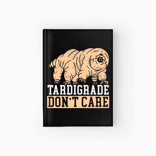 Tardigrade Don't Care Water Bear Biology Hardcover Journal