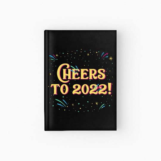 Cheers to 2022 Happy New Year Drinking NYE Drinker Hardcover Journal