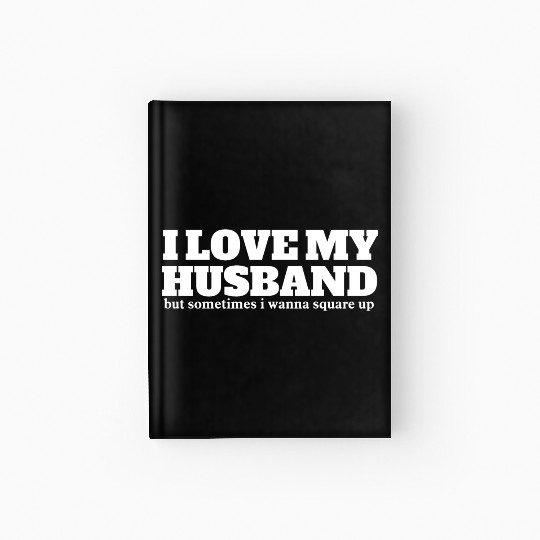 i love my husband but sometimes i wanna square up Hardcover Journal