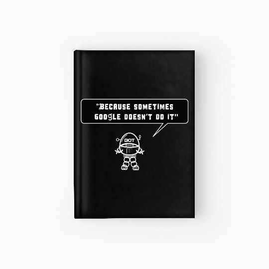 Because sometimes Google doesn't do it Hardcover Journal