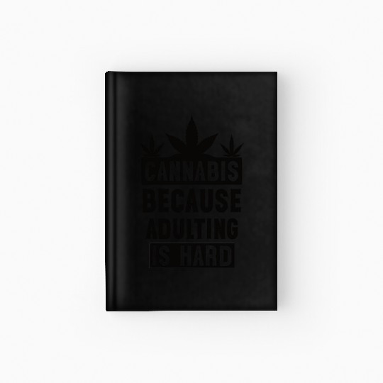 Cannabius because adulting is hard black Hardcover Journal