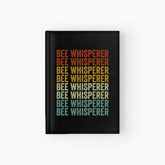 Bee Whisperer Beekeeper Honey Lover Hive Honey Bee Hardcover Journal