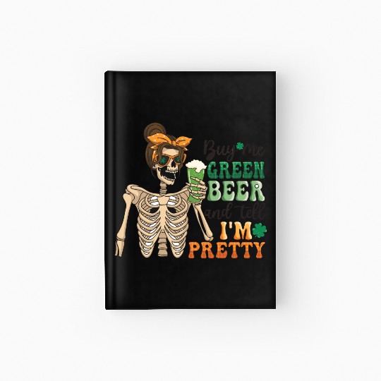 by me green beer and tell i'am pretty Hardcover Journal