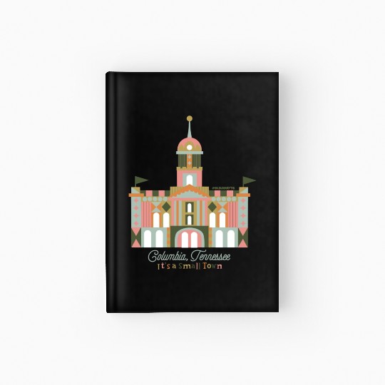 It's A Small Town - Columbia, TN Hardcover Journal