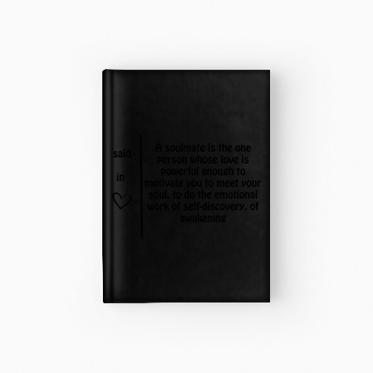 A soulmate is one person whose love......... Hardcover Journal