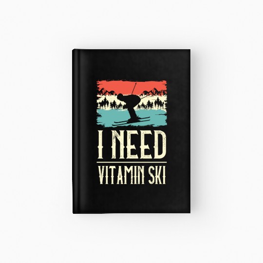 I Need Vitamin Skiing Ice Ski Winter Sport Skier Hardcover Journal