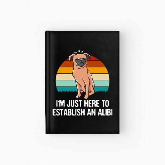 Im Just Here to Establish an Alibi Funny Sarcastic Hardcover Journal