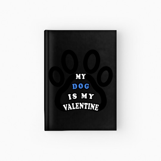 My dog is my valentine Hardcover Journal