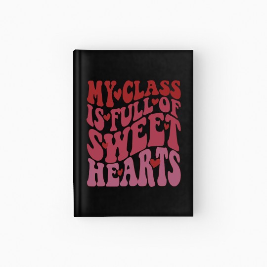 My Class Is Full of Sweethearts Hardcover Journal Teacher