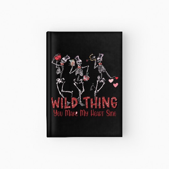 Wild Thing You Make My Heart Sing Hardcover Journal