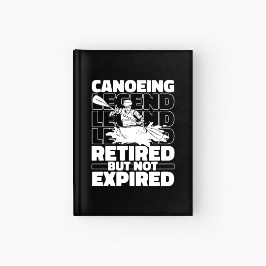Canoe Canoeing Canoeist Retired Hardcover Journal