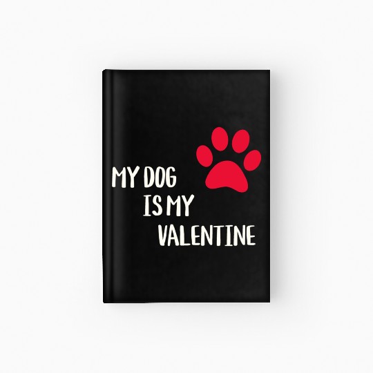 My Dog Is My Valentine Hardcover Journal