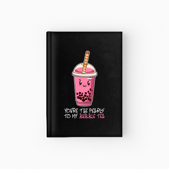 You're The Pearls To My bubble tea, drink boba tea Hardcover Journal