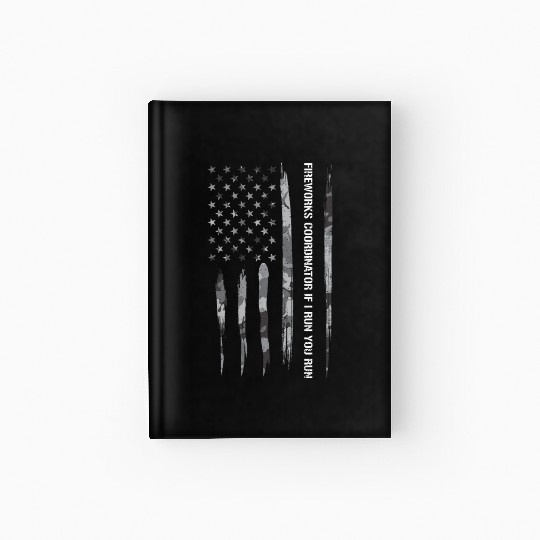 Fireworks Coordinator If I Run Y... Hardcover Journal